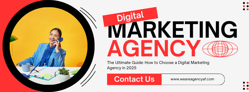 The Ultimate Guide How to Choose a Digital Marketing Agency in 2025
